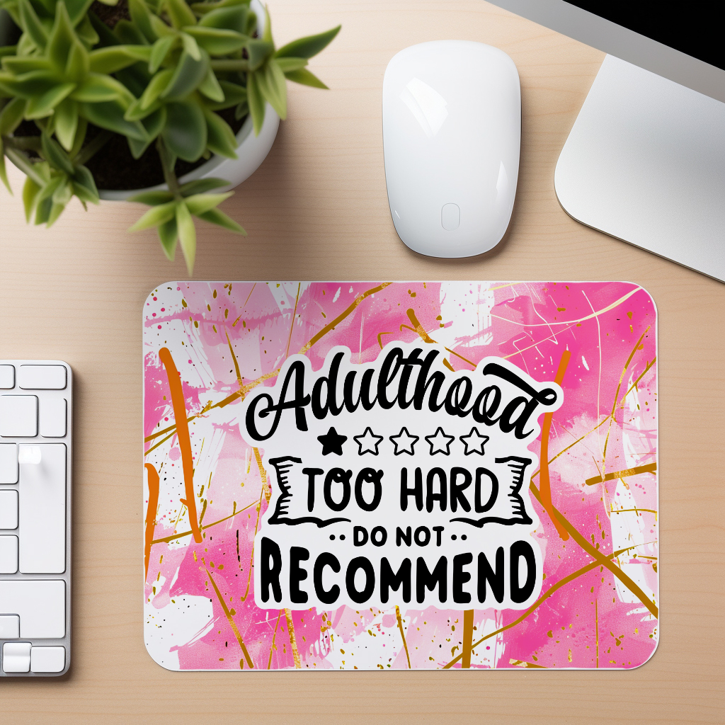 Adulthood Too Hard Quote - Mouse Pad