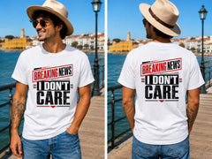 Breaking News I Dont Care Quote 1 - Men's T-Shirt in white, showing front and back print placement choices