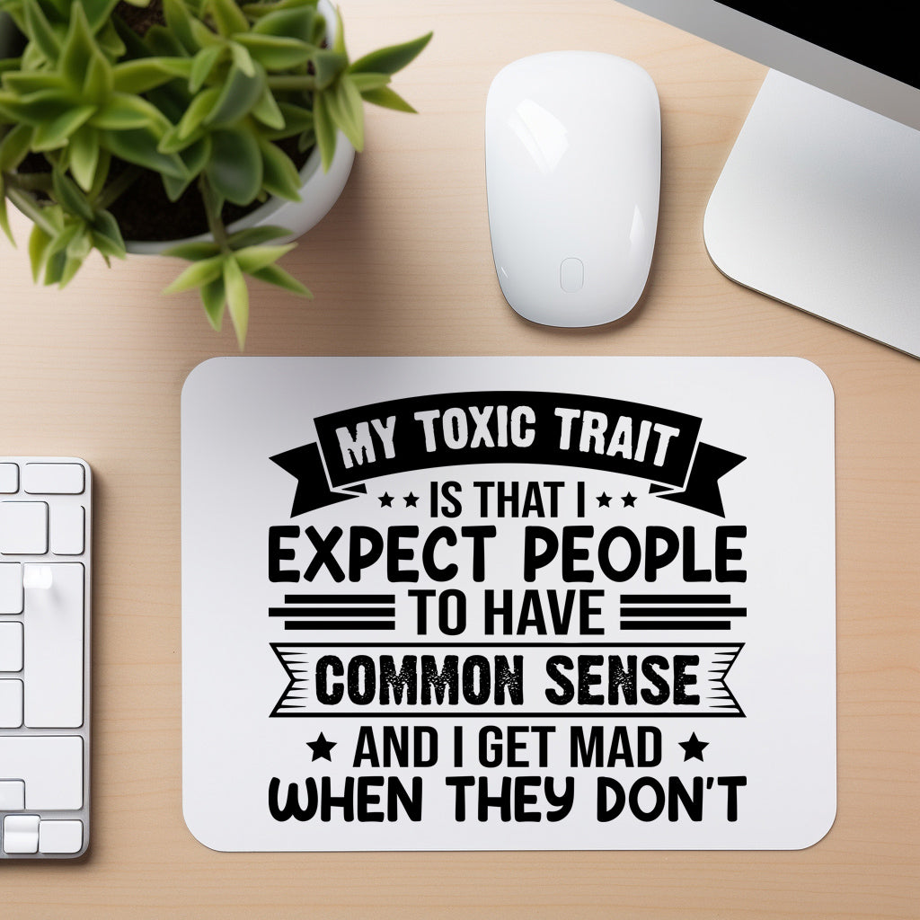 Common Sense Is My Toxic Trait - Mouse Pad in white