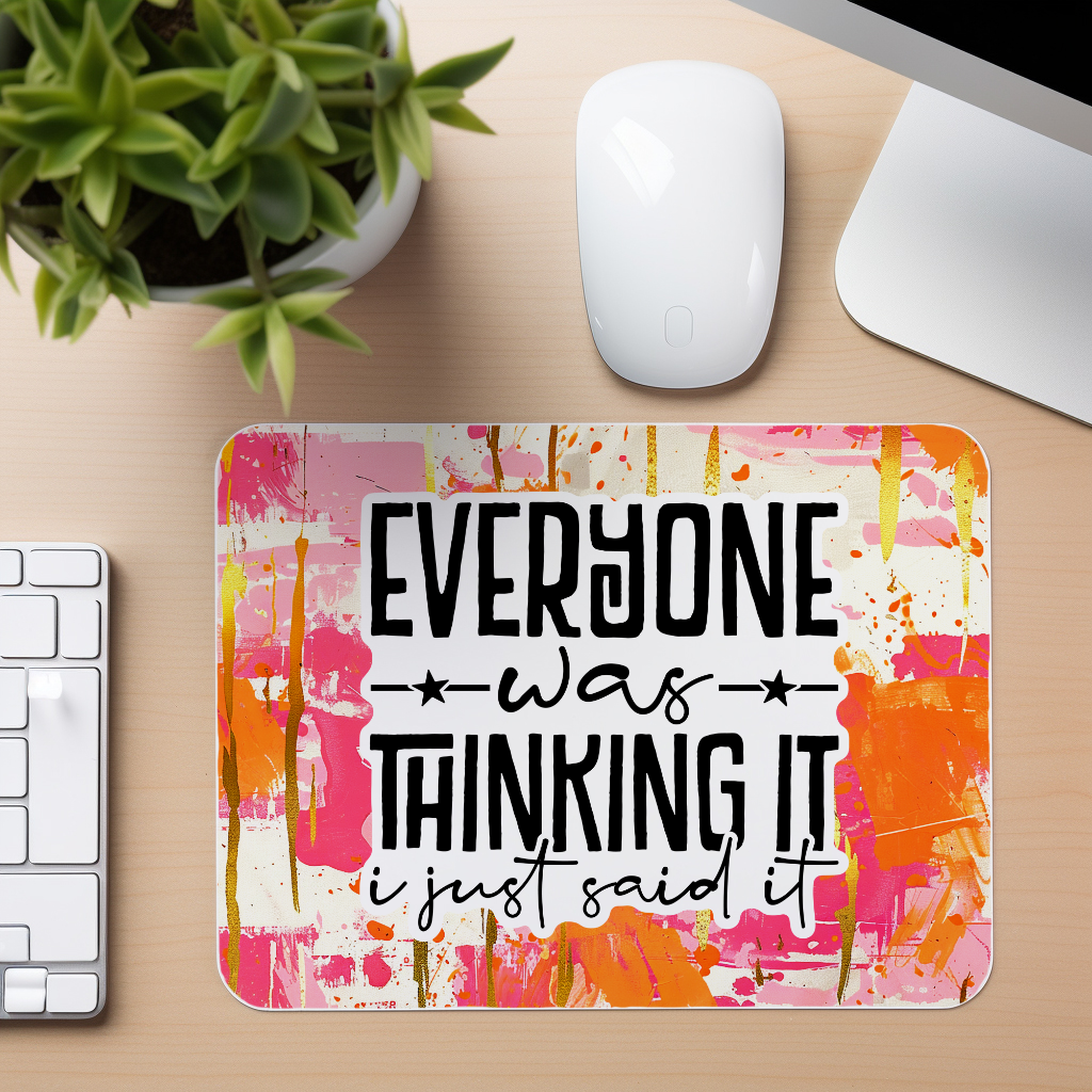 Everyone Was Thinking It Quote - Mouse Pad