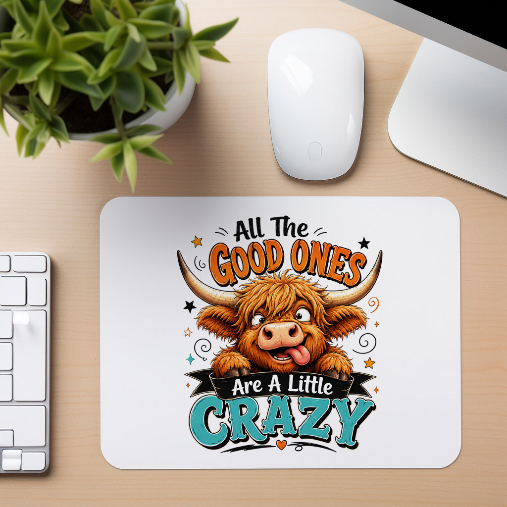 Good Ones Are Crazy - Highland Cow - Mouse Pad in white