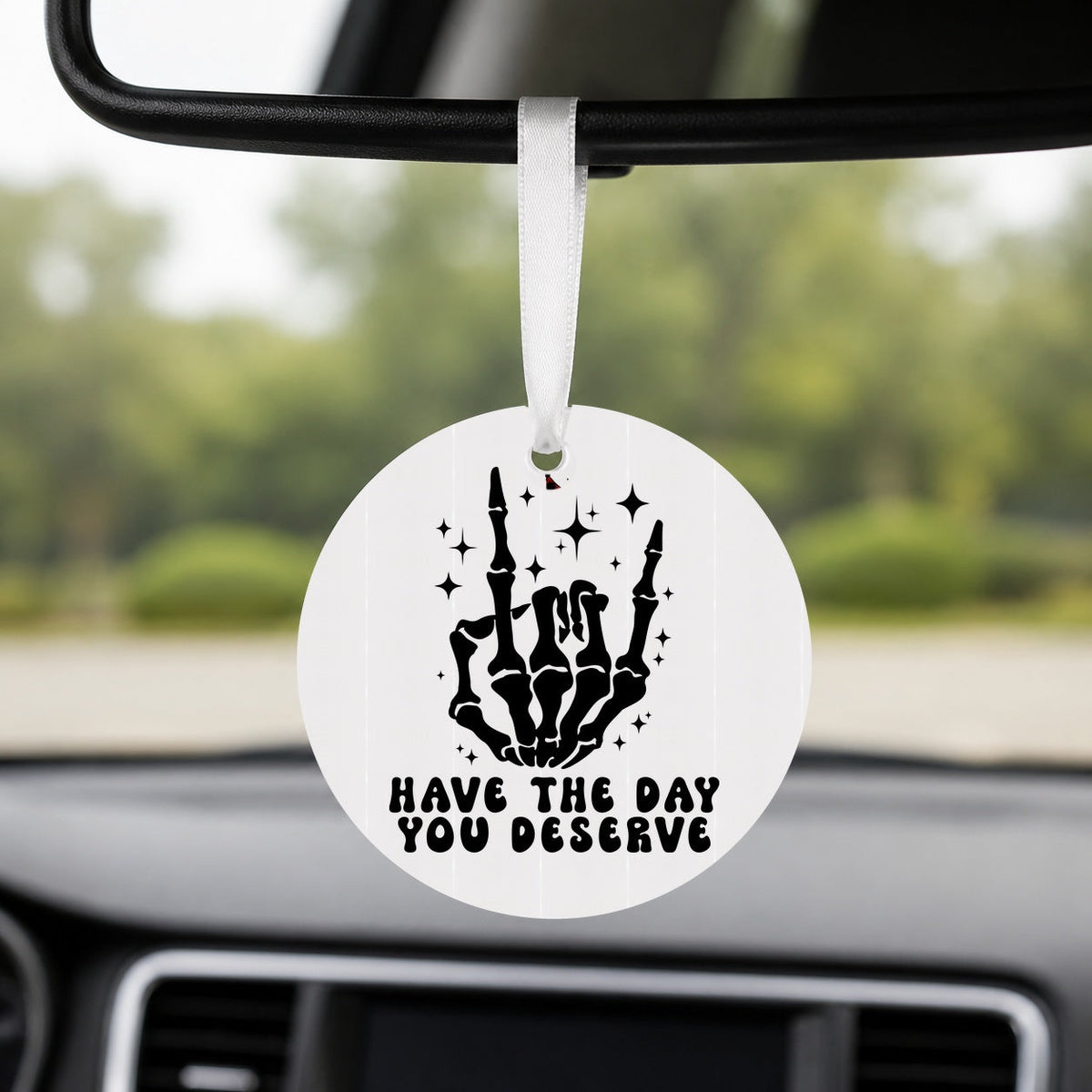 Have the Day You Deserve - Skeleton Hand - Round Car Charm in white