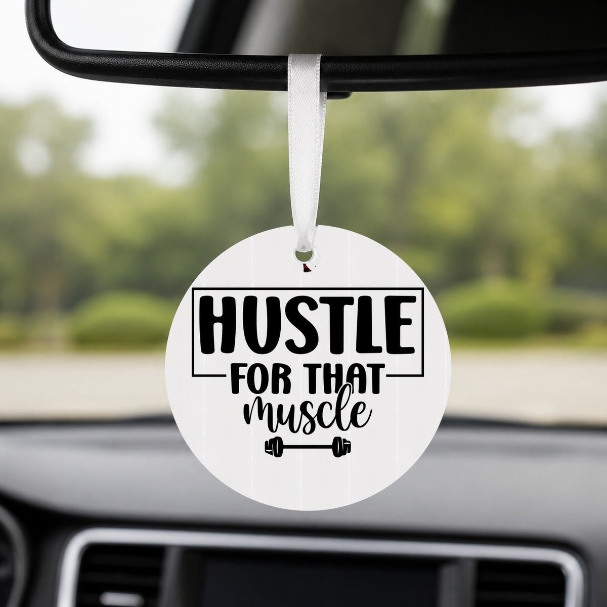 Hustle for That Muscle - Round Car Charm in white