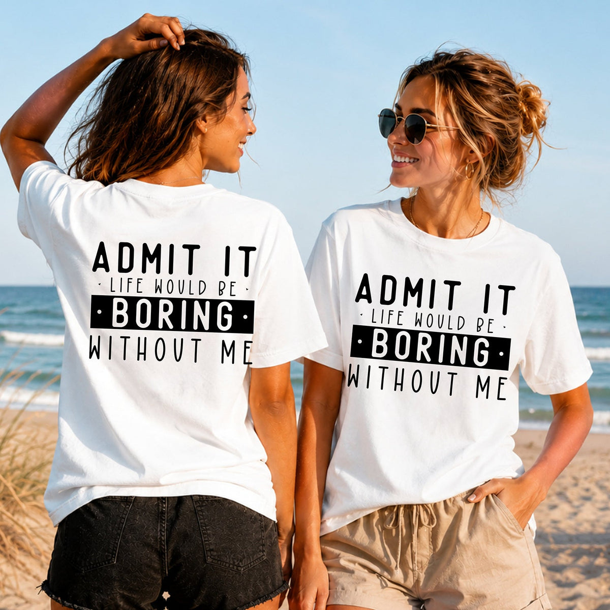 Life Would Be Boring Without Me - Women's T-Shirt in white, showing alternative back and front print placements on the beach