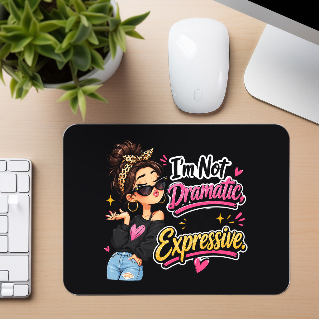 Not Dramatic Just Expressive - Mouse Pad in black