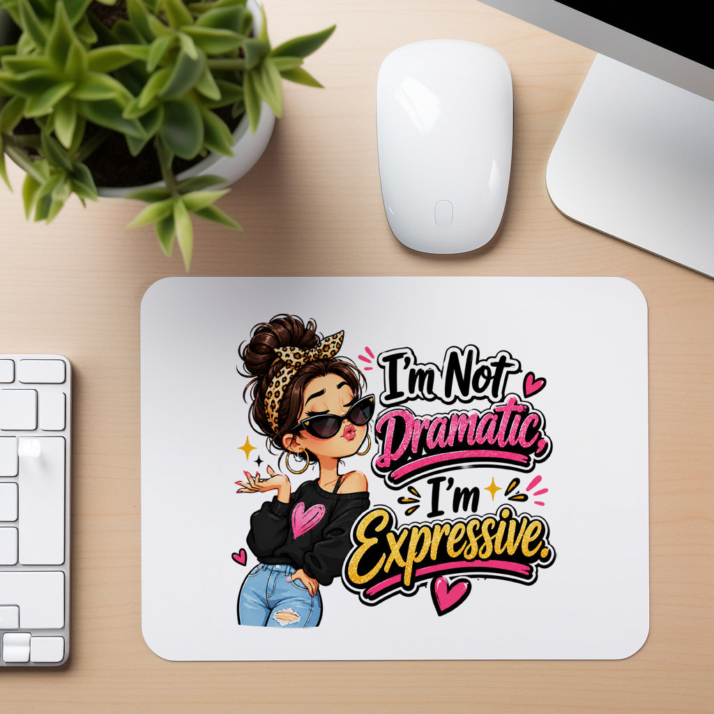 Not Dramatic Just Expressive - Mouse Pad in white