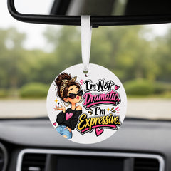 Not Dramatic Just Expressive - Round Car Charm in white