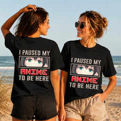 Paused My Anime Eyes Quote - Women's T-Shirt in black, showing front and back print placement choices