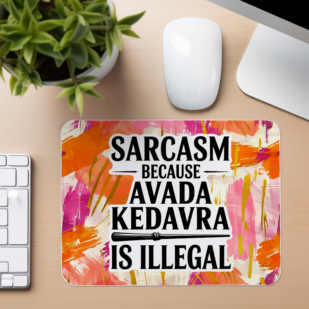 Sarcasm Avada Kedavra Quote - Mouse Pad