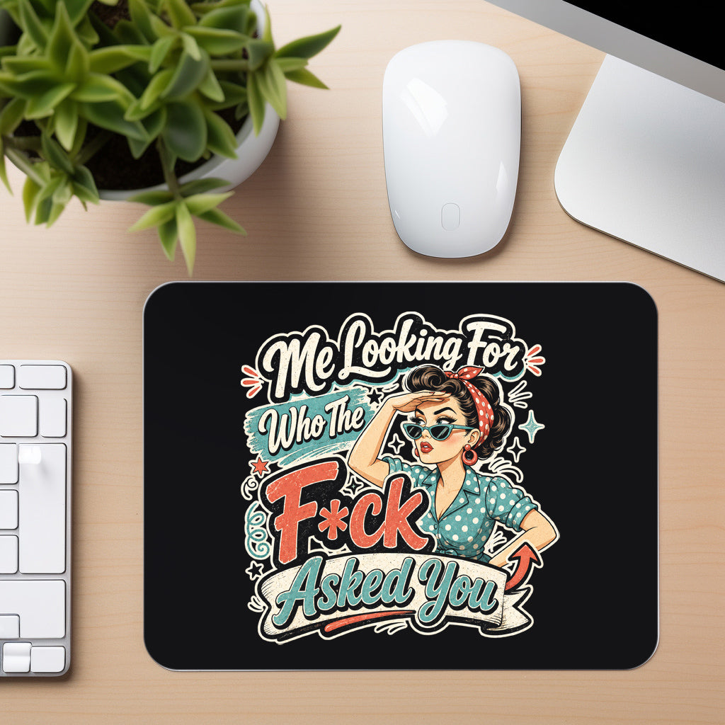 Who Asked You - Mouse Pad in black