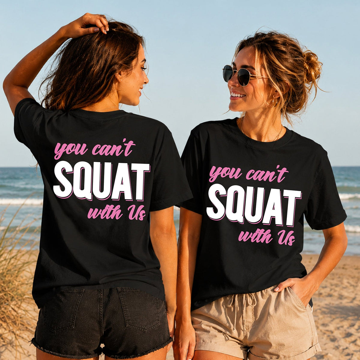 You Can't Squat with Us - Women's T-Shirt in black, showing alternative back and front print placements on the beach