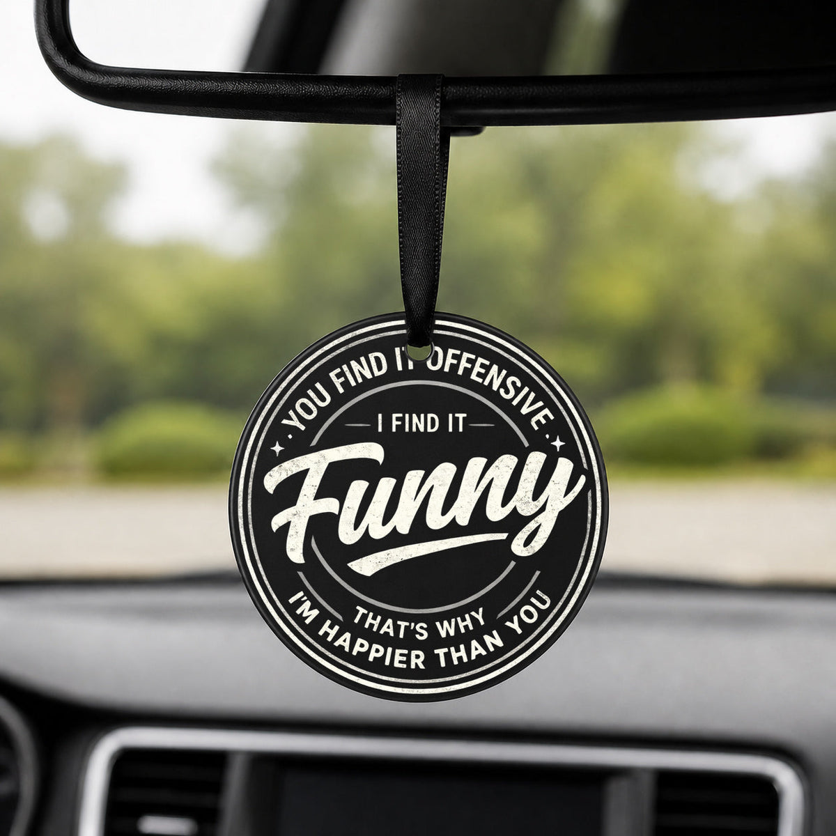 You Find It Offensive I Find It Funny - Round Car Charm in black